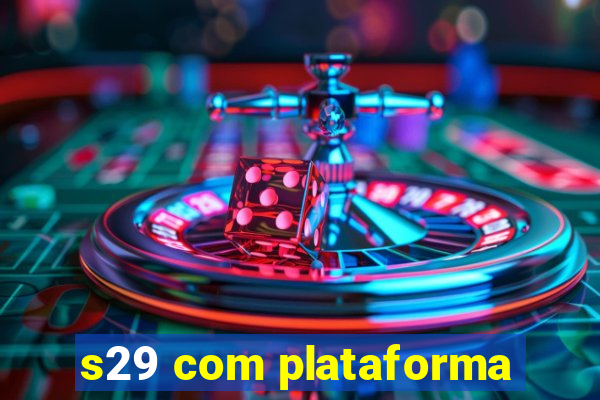 s29 com plataforma