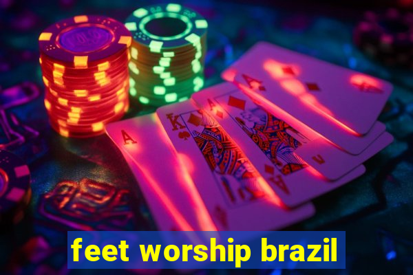 feet worship brazil