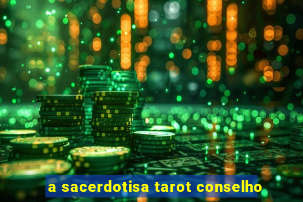 a sacerdotisa tarot conselho