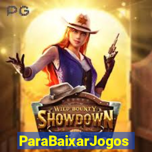 ParaBaixarJogos