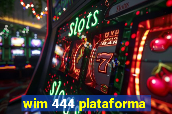 wim 444 plataforma