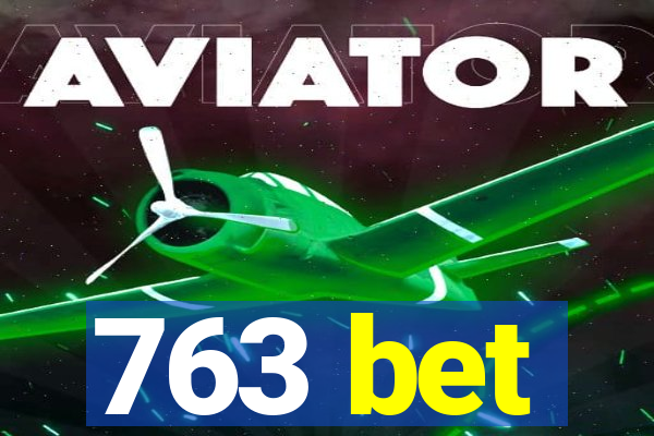 763 bet