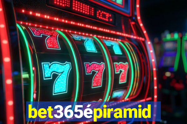 bet365épiramide