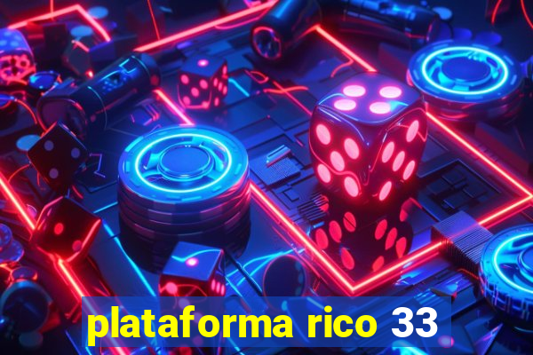 plataforma rico 33