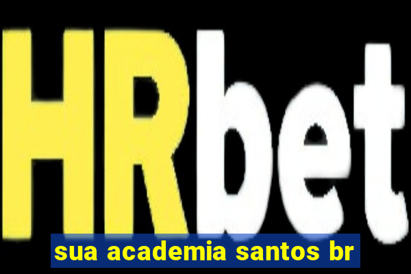 sua academia santos br