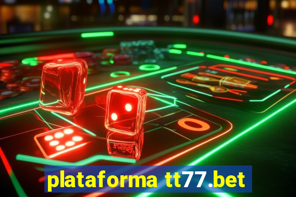 plataforma tt77.bet