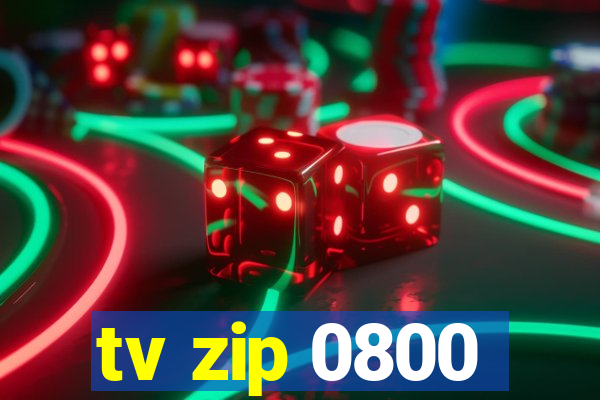 tv zip 0800