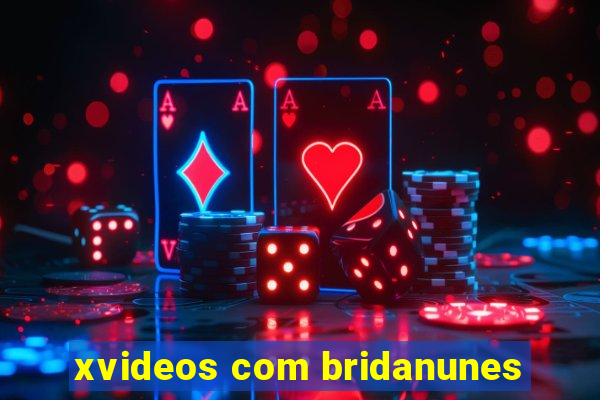 xvideos com bridanunes