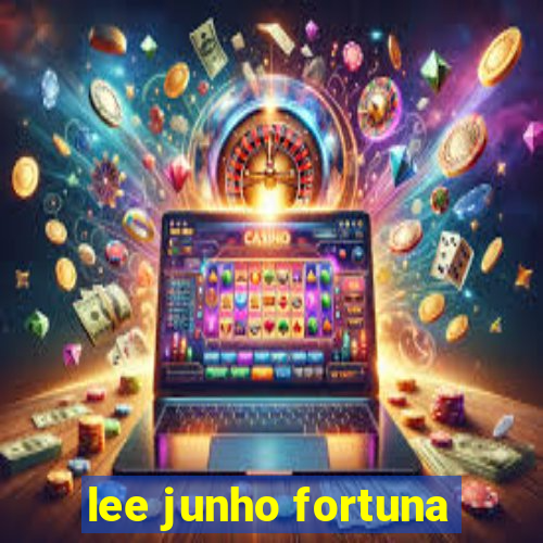 lee junho fortuna