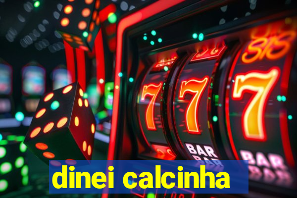 dinei calcinha