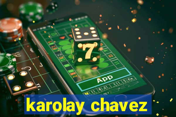 karolay chavez