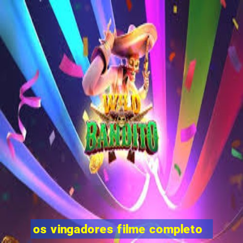 os vingadores filme completo