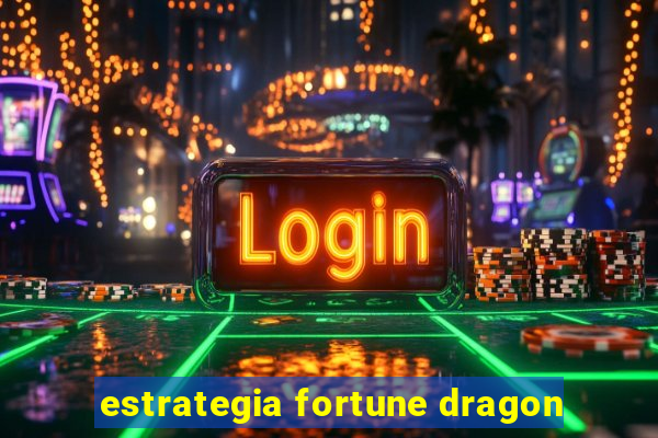 estrategia fortune dragon