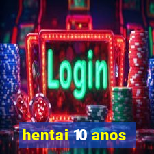 hentai 10 anos