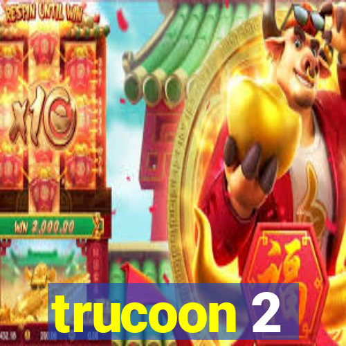 trucoon 2