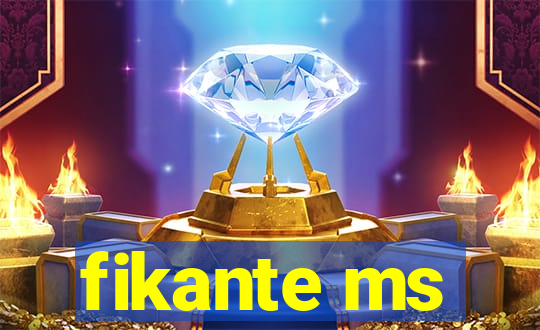 fikante ms