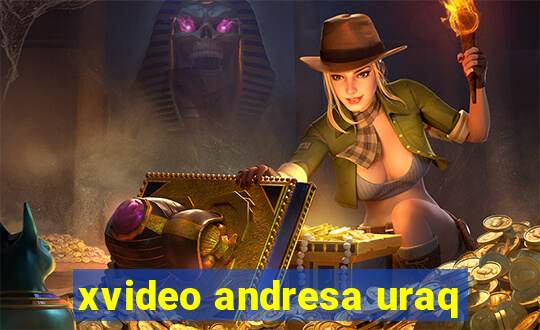 xvideo andresa uraq