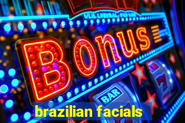 brazilian facials