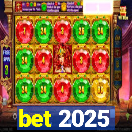 bet 2025