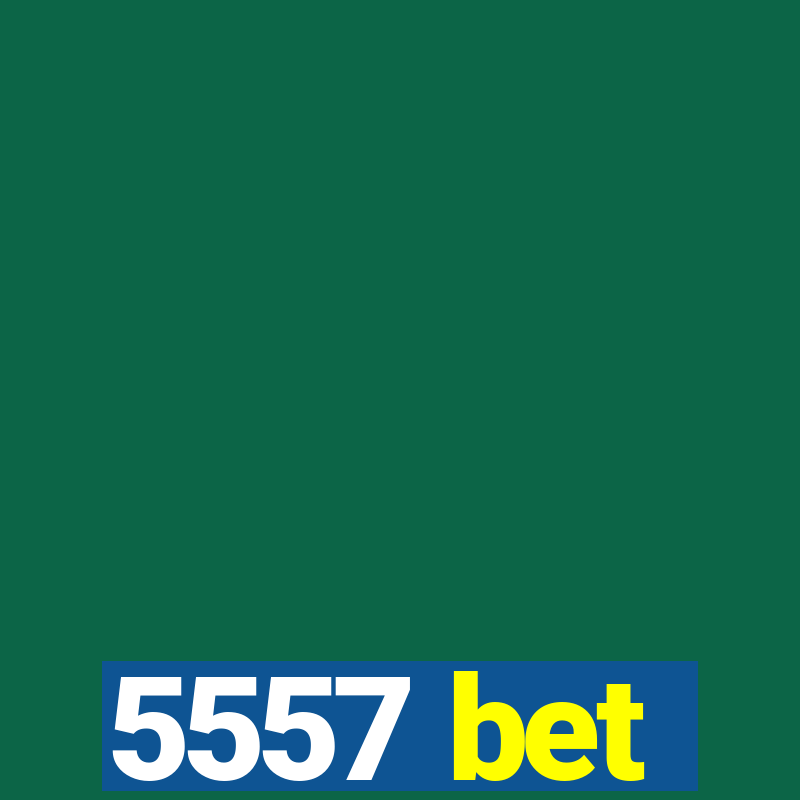 5557 bet