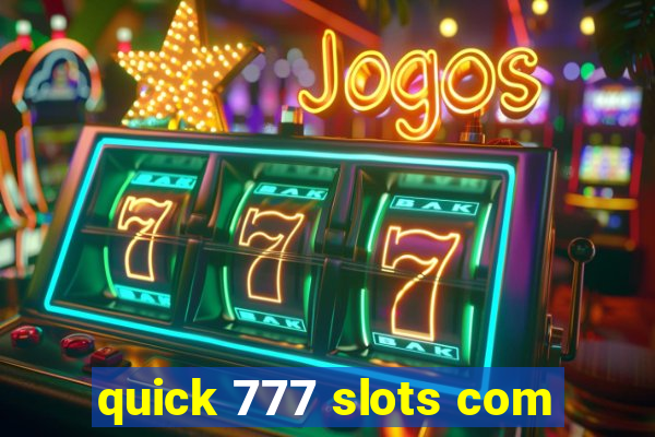 quick 777 slots com