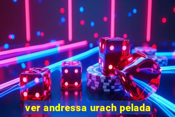 ver andressa urach pelada