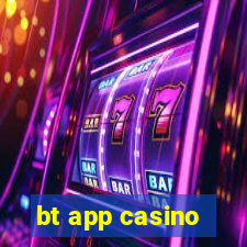 bt app casino