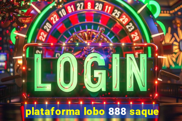 plataforma lobo 888 saque