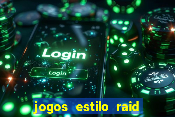 jogos estilo raid shadow legends