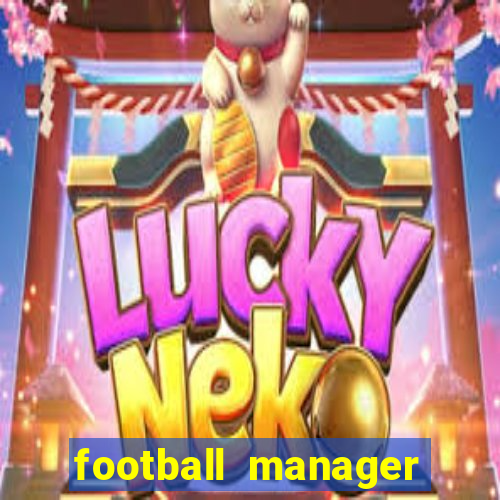 football manager 2019 fm scout