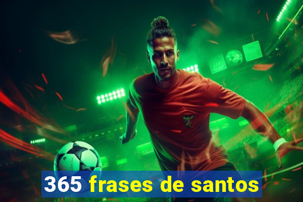 365 frases de santos