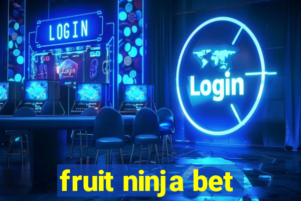 fruit ninja bet