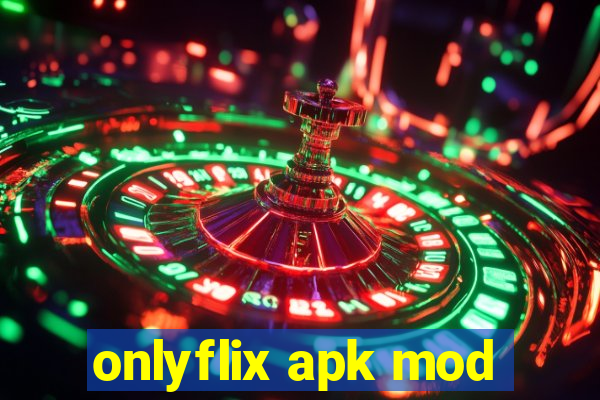 onlyflix apk mod