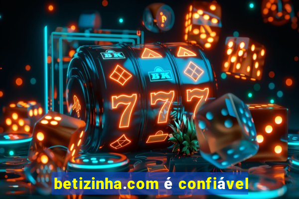 betizinha.com é confiável