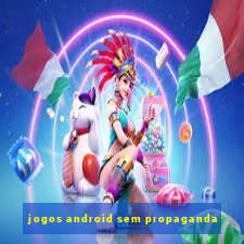 jogos android sem propaganda