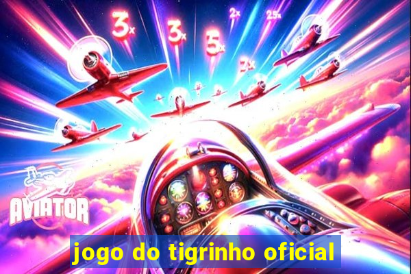 jogo do tigrinho oficial