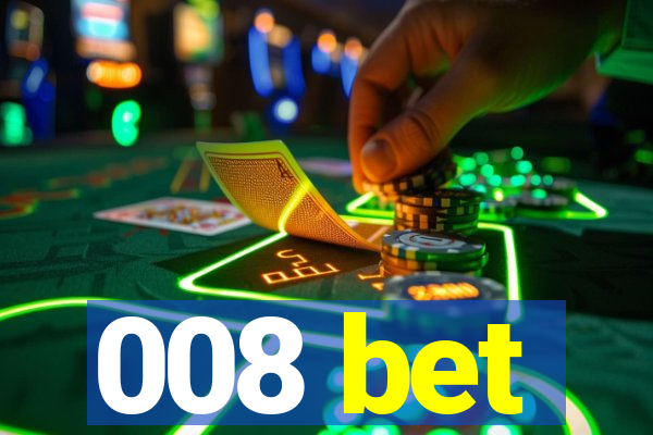 008 bet