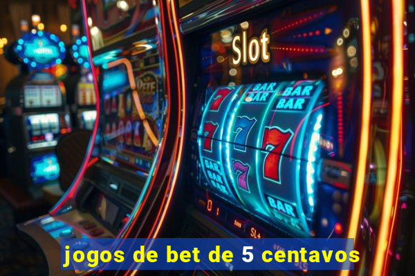 jogos de bet de 5 centavos