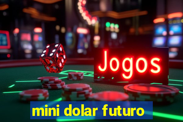 mini dolar futuro