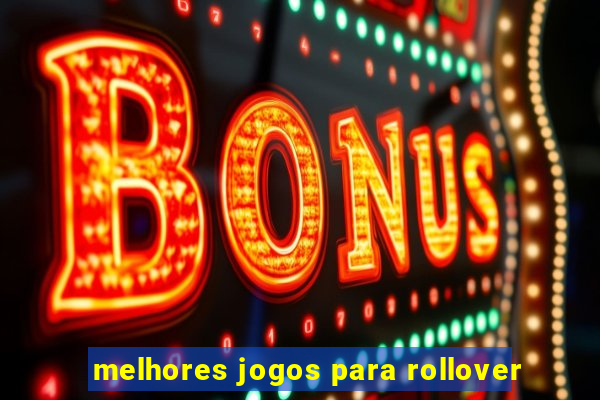 melhores jogos para rollover