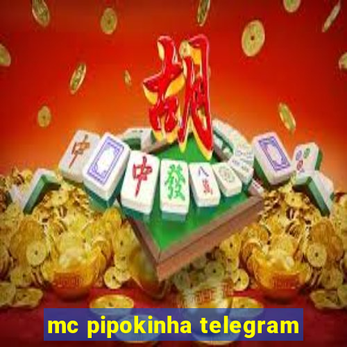 mc pipokinha telegram