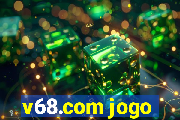 v68.com jogo