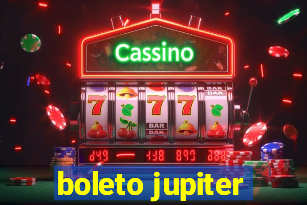 boleto jupiter