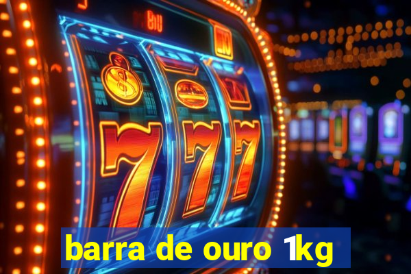 barra de ouro 1kg