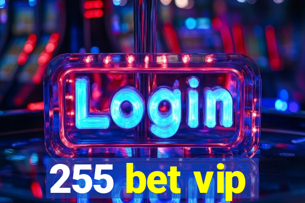 255 bet vip