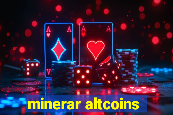 minerar altcoins