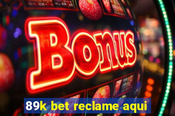 89k bet reclame aqui