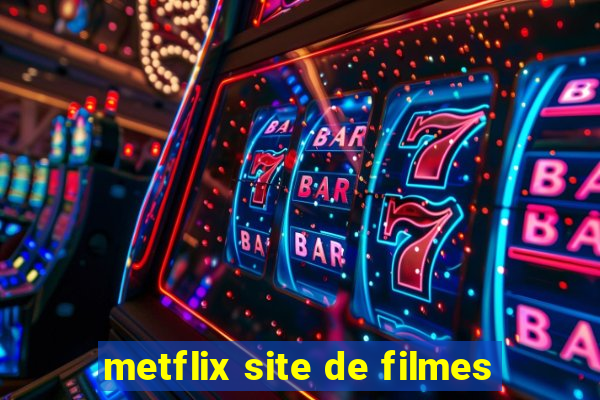 metflix site de filmes