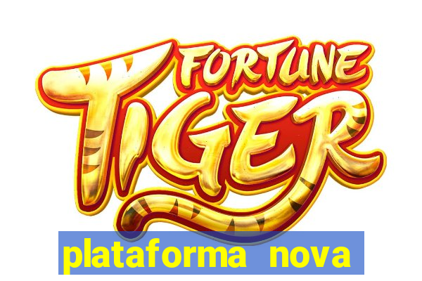 plataforma nova pagando fortune tiger