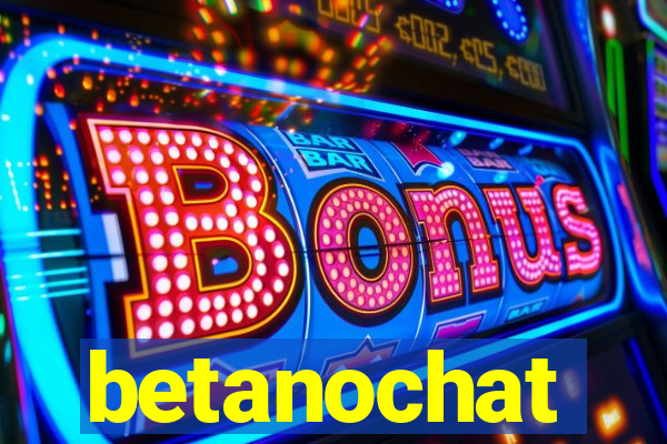 betanochat